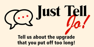 Jo: Tell us about your upgrade